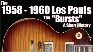 The Gibson Les Pauls the 1958  1960 “Bursts” A Short History  featuring Jeff McErlain [upl. by Elisee]