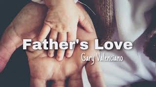 Father’s Love  Gary Valenciano Lyrics Video Father’s Day Special [upl. by Eleph582]