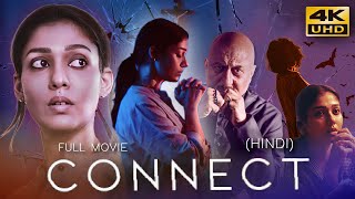 CONNECT 2022 Hindi Dubbed Full Movie  Starring Nayanthara Anupam Kher Sathyaraj [upl. by Ednarb]