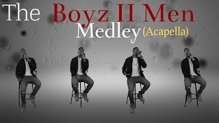 The Boyz II Men Medley Acapella [upl. by Nuahsal]