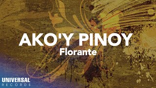 Florante  Akoy Pinoy Official Lyric Video [upl. by Jessa900]