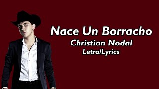 Christian Nodal  Nace Un Borracho LetraLyrics [upl. by Nyram]