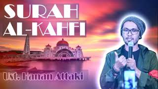 Ust Hanan Attaki  Surah Al Kahfi Murottal Full HD [upl. by Tilford510]