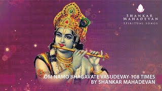 Om Namo Bhagavate Vasudevay108 times chanting by Shankar Mahadevan [upl. by Virgina]