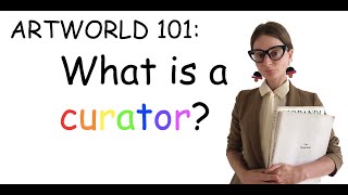 Art World 101 What Is A Curator [upl. by Pegasus]