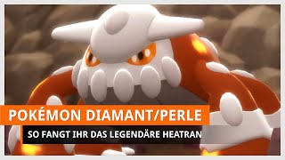 Pokémon Strahlender Diamant amp Leuchtende Perle Heatran fangen [upl. by Natsirk]