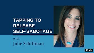 Releasing Self Sabotage EFT Tapping with Julie Schiffman [upl. by Liebman]