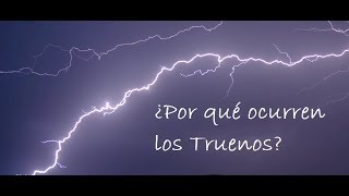 ¿Por qué ocurren los Truenos [upl. by Eibreh]