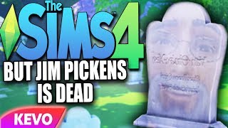 Sims 4 but Jim Pickens is dead [upl. by Vlada]