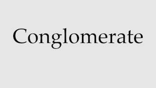 How to Pronounce Conglomerate [upl. by Abernon]