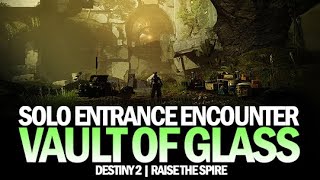 Solo Entrance Encounter Raise The Spire  Vault of Glass Raid Destiny 2 [upl. by Rebhun689]