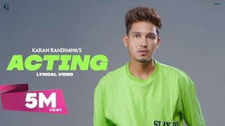 ACTING  Karan Randhawa Lyrical Video Punjabi Songs 2021  GK Digital  Geet MP3 [upl. by Neumark]