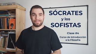 INTRODUCCIÓN A LA FILOSOFÍA  Clase 4 Sócrates y los Sofistas [upl. by Airod]