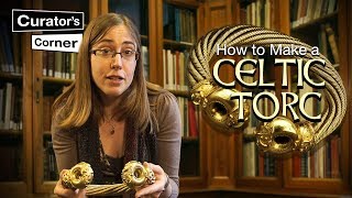 How to make a Celtic Torc  The Snettisham Great Torc  Curator’s Corner S1 Ep7 CuratorsCorner [upl. by Koziel551]