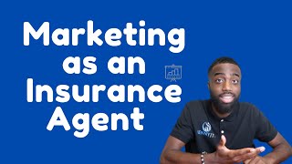 How To Market Yourself As An Insurance Agent [upl. by Naitsabas]