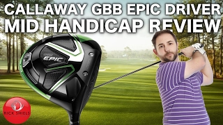 CALLAWAY GBB EPIC DRIVER  MID HANDICAP REVIEW [upl. by Yruj]