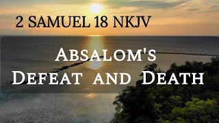 2 SAMUEL 18 NKJV Absaloms Defeat and Death [upl. by Sualokcin]