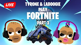 LaBoogie and Tyrone Play Fortnite Part 3🎮 [upl. by Miarzim]