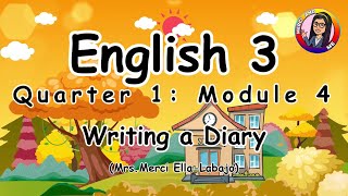 English 3  Quarter 1  Module 4 quotWriting a Diaryquot [upl. by Inva]