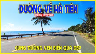 ĐƯỜNG VỀ HÀ TIÊN  CUNG ĐƯỜNG VEN BIỂN QUÁ ĐẸP  Hà Tiên ngày nay [upl. by Lemrac782]