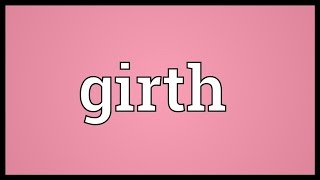 Girth Meaning [upl. by Aihsema]