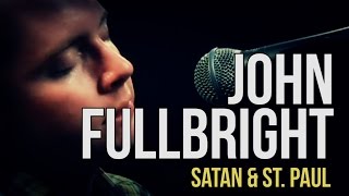 John Fullbright quotSatan amp St Paulquot [upl. by Amati]