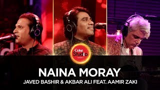 Coke Studio Season 10 Naina Moray Javed Bashir amp Akbar Ali feat Aamir Zaki [upl. by Nolyaj708]