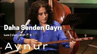 Aynur Doğan  Daha Senden Gayrı  Lure Ⓟ amp ⓒ [upl. by Enelia]