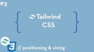 Tailwind CSS 2  Positioning amp Sizing [upl. by Sonnnie]