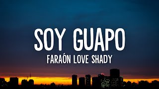 Soy guapo  Faraón Love Shady Letra [upl. by Delphina517]