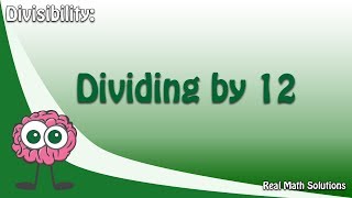 Divisibility  Dividing by 12 [upl. by Arsi800]