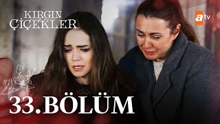 Kırgın Çiçekler 33 Bölüm  atv [upl. by Zolly]