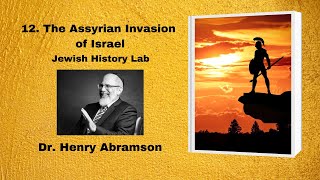 12 The Assyrian Invasion of Israel Jewish History Lab [upl. by Gnoht]