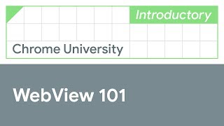 Android WebView 101 Chrome University 2019 [upl. by Arta]