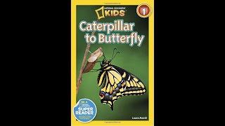 Caterpillar to Butterfly National Geographic Readers Read Aloud [upl. by Anuaek512]