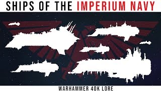 Warship Classes of the Imperium of Man  WH40k Lore Explained [upl. by Evoy]