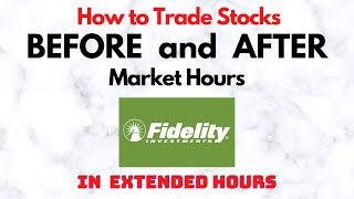 How to Trade Stocks BEFORE and AFTER Market Hours  Extended Trading in Fidelity [upl. by Katleen]