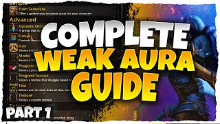 COMPLETE WEAK AURA ADDON GUIDE PART 1  WORLD OF WARCRAFT [upl. by Uhthna]