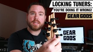 LOCKING TUNERS  Youre Doing It Wrong  GEAR GODS [upl. by Nosdivad]