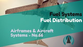 Fuel Distribution  Fuel Systems  Airframes amp Aircraft Systems 66 [upl. by Gnohc]