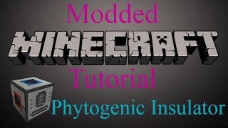 Modded Minecraft Tutorial  Phytogenic Insulator [upl. by Valentino596]