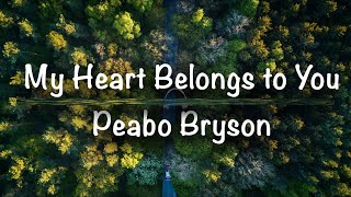 My Heart Belongs to You  Peabo Bryson Lyrics [upl. by Etteyniv]