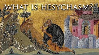 What is Hesychasm  Mystical Practice in Orthodox Christianity [upl. by Schear553]