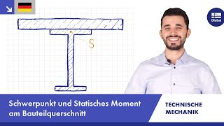 Technische Mechanik  Schwerpunkt  Statisches Moment  Bauteilquerschnitt [upl. by Ram]