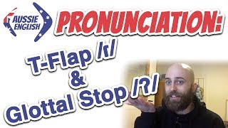 Pronunciation Tflap amp Glottal Stop  Learn Australian English  Aussie Accent [upl. by Giza]