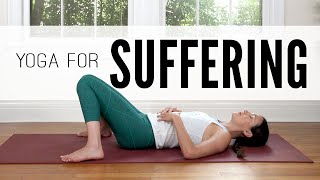 Yoga For Suffering  20Minute Yoga Flow [upl. by Eesac]