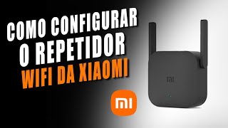 Como Configurar o Repetidor WIFI da Xiaomi [upl. by Lefkowitz]