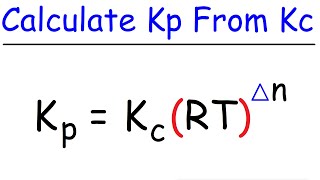 How To Calculate Kp From Kc  Chemical Equilibrium [upl. by Haldane]