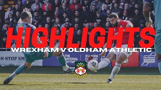 HIGHLIGHTS  Wrexham v Oldham Athletic [upl. by Rehctelf]