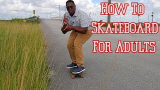 How To Skateboard For Adults Tutorial [upl. by Abrahams]